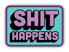 SHIT HAPPENS | STICKER